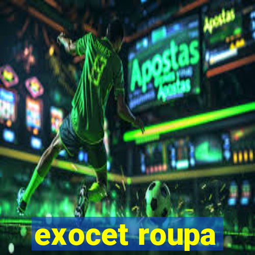 exocet roupa