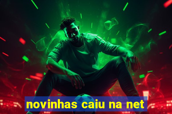 novinhas caiu na net