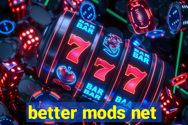 better mods net