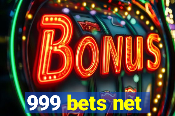 999 bets net