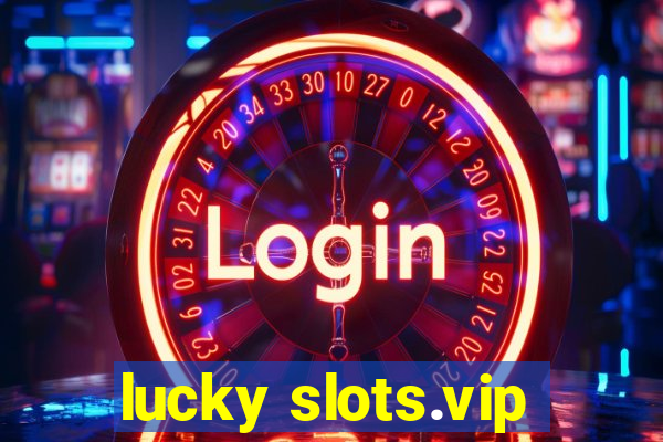 lucky slots.vip