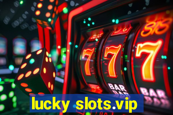 lucky slots.vip