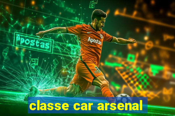 classe car arsenal