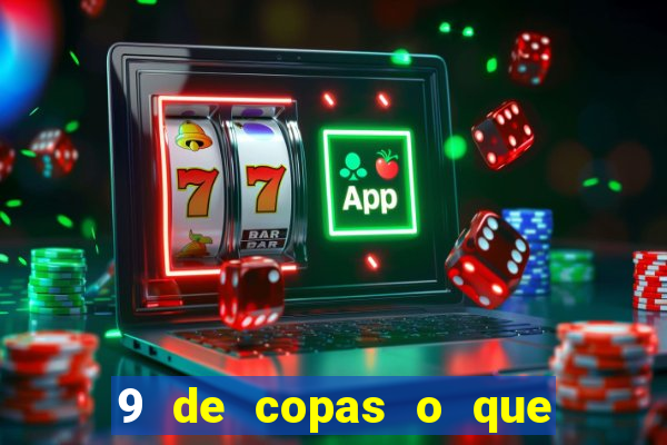 9 de copas o que ele sente por mim