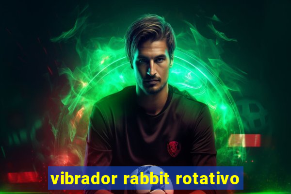 vibrador rabbit rotativo