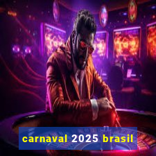 carnaval 2025 brasil