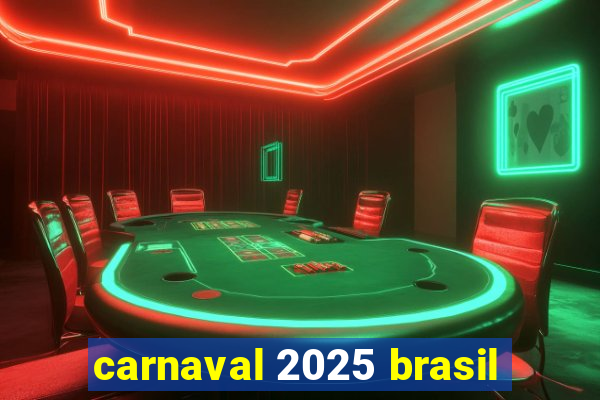 carnaval 2025 brasil