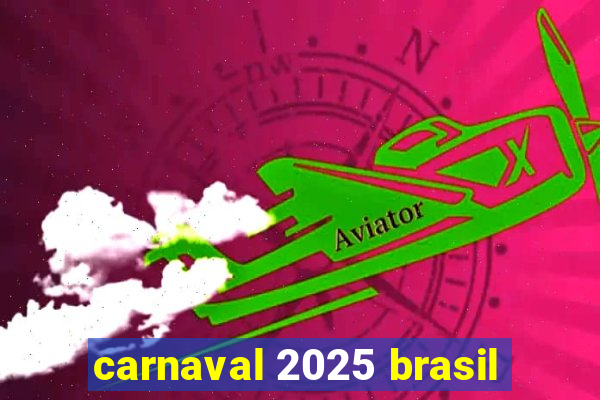 carnaval 2025 brasil