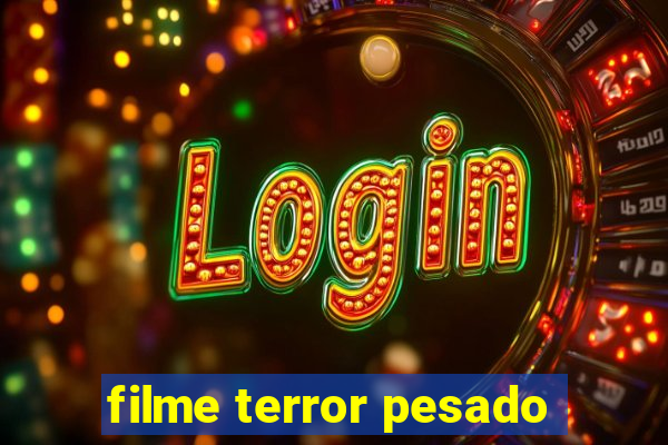 filme terror pesado