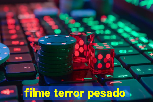 filme terror pesado