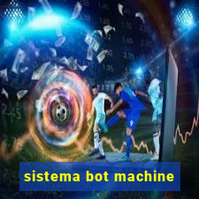 sistema bot machine