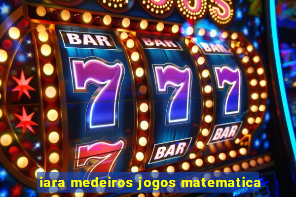 iara medeiros jogos matematica