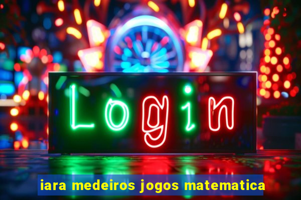 iara medeiros jogos matematica