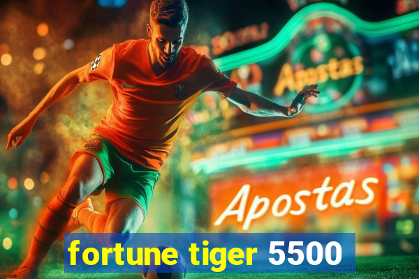 fortune tiger 5500