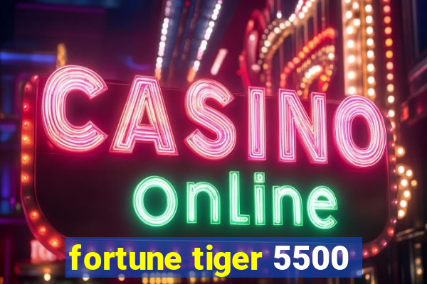 fortune tiger 5500