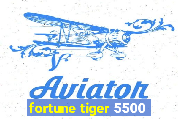 fortune tiger 5500