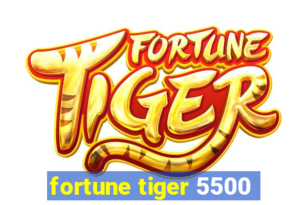 fortune tiger 5500