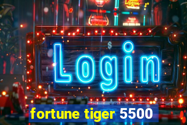 fortune tiger 5500