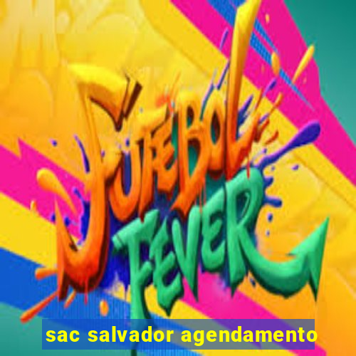 sac salvador agendamento