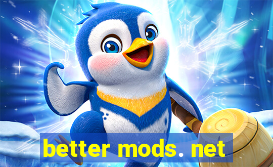 better mods. net