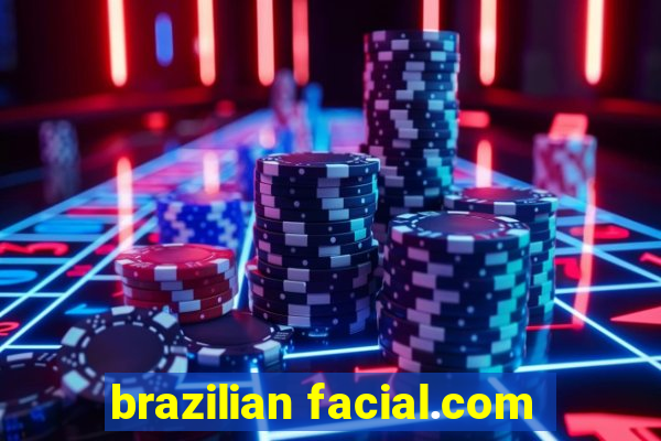 brazilian facial.com