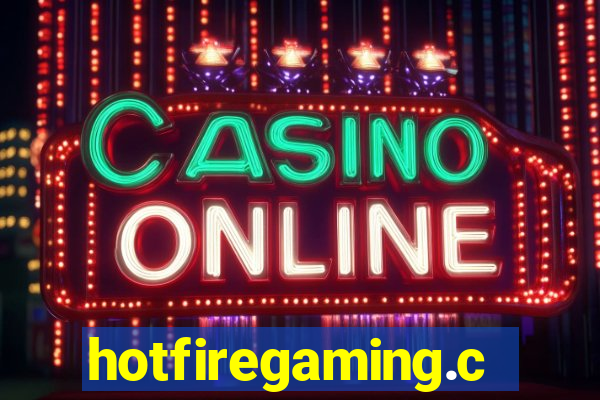 hotfiregaming.com