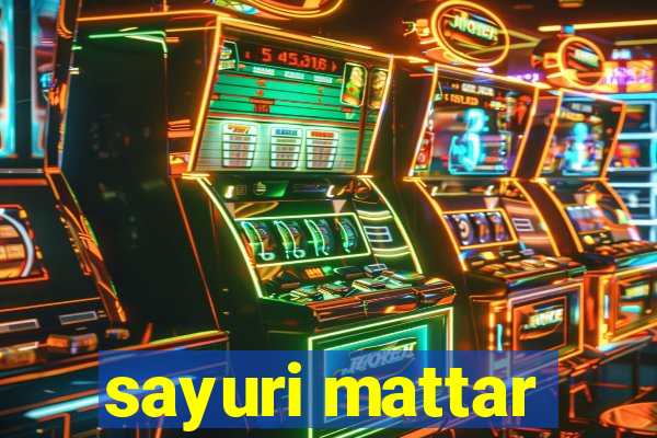 sayuri mattar