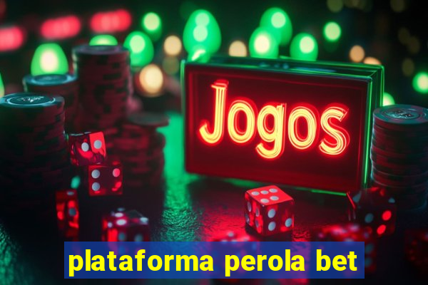 plataforma perola bet