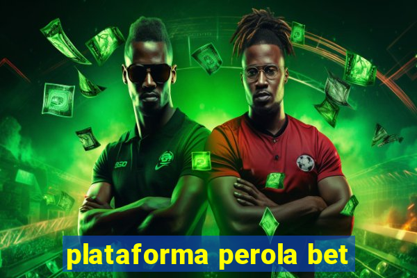 plataforma perola bet