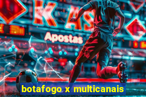 botafogo x multicanais