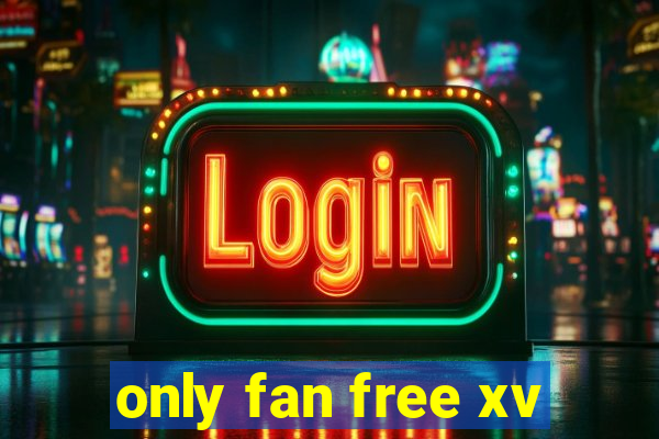 only fan free xv