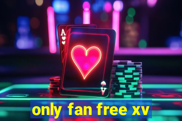 only fan free xv