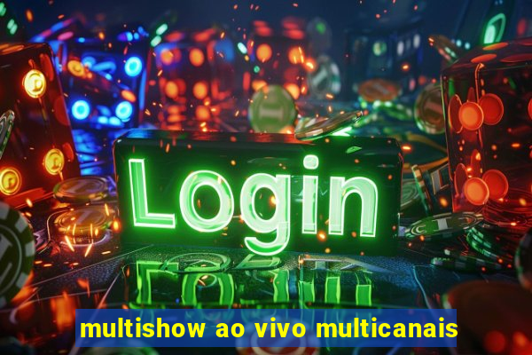 multishow ao vivo multicanais