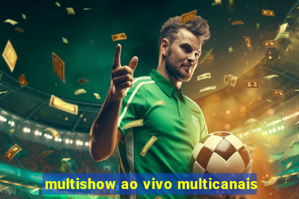 multishow ao vivo multicanais