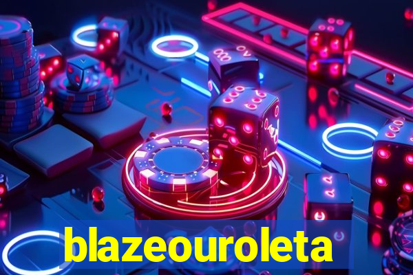 blazeouroleta