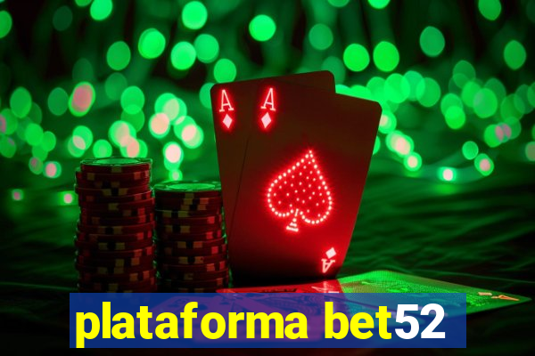 plataforma bet52