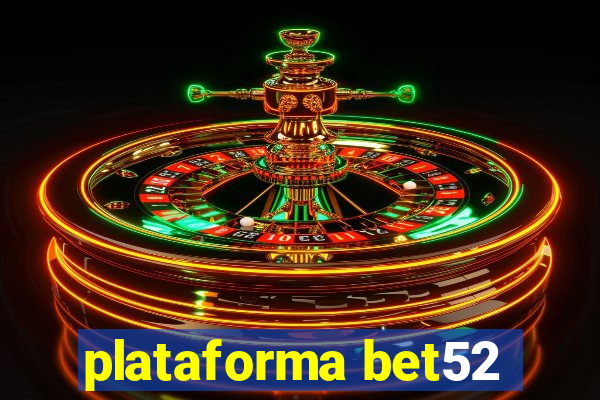 plataforma bet52