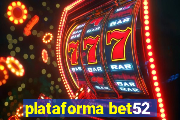 plataforma bet52