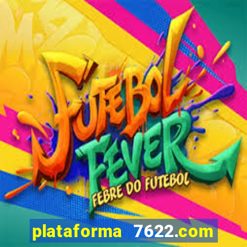 plataforma 7622.com é confiável