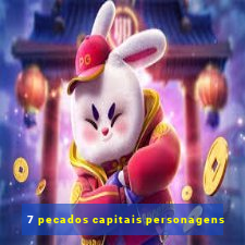 7 pecados capitais personagens