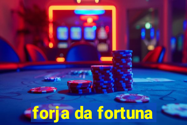 forja da fortuna