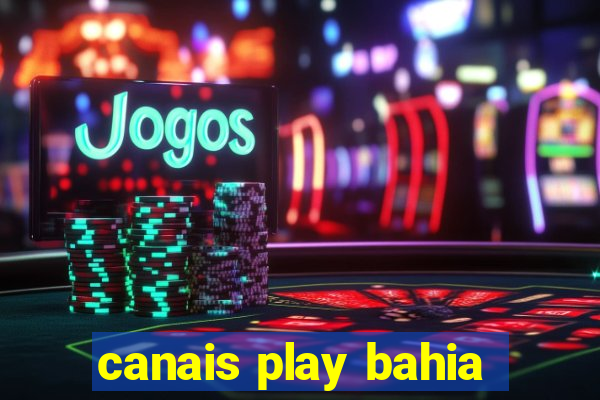 canais play bahia