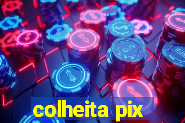 colheita pix