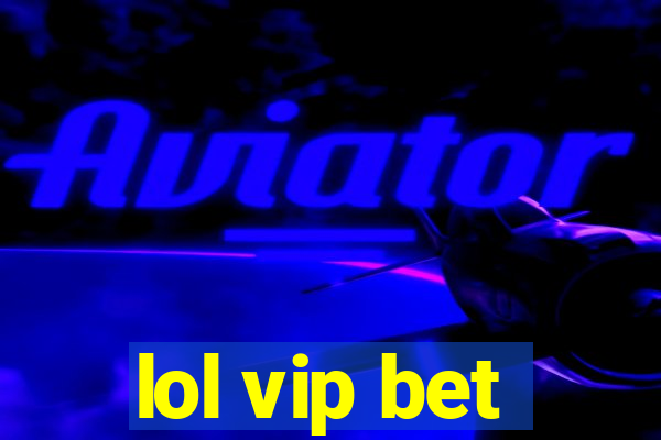 lol vip bet