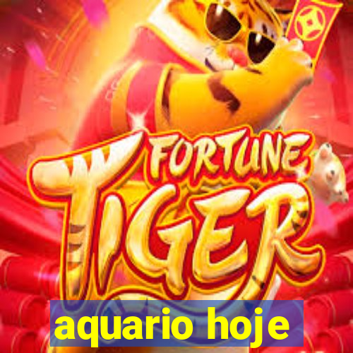 aquario hoje