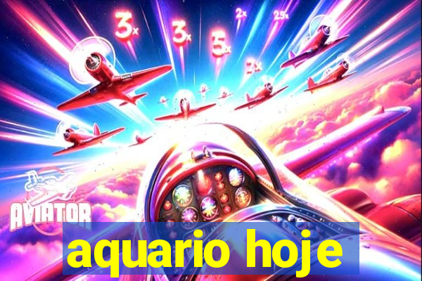 aquario hoje