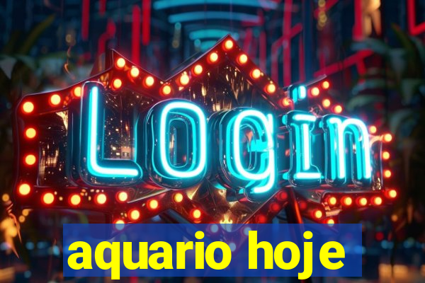 aquario hoje