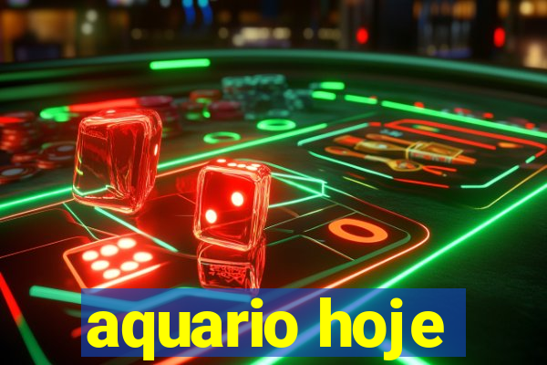 aquario hoje