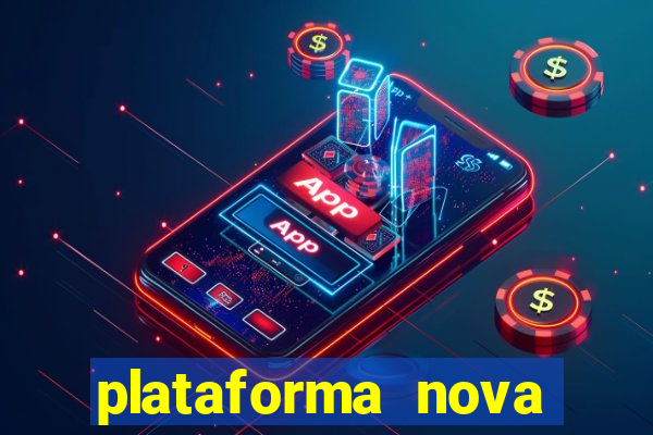 plataforma nova pagando hoje