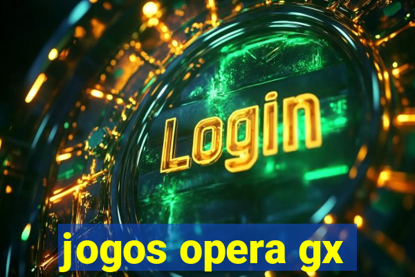 jogos opera gx